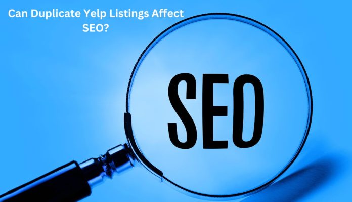 Can Duplicate Yelp Listings Affect SEO