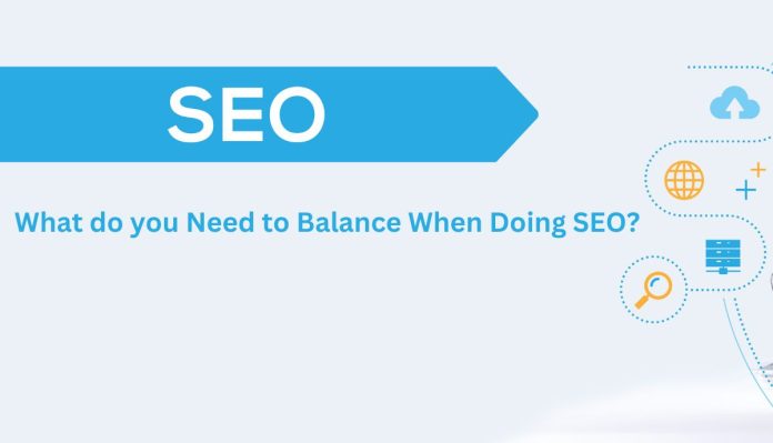 What do you Need to Balance When Doing SEO?