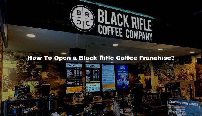 How To Open a Black Rifle Coffee Franchise?