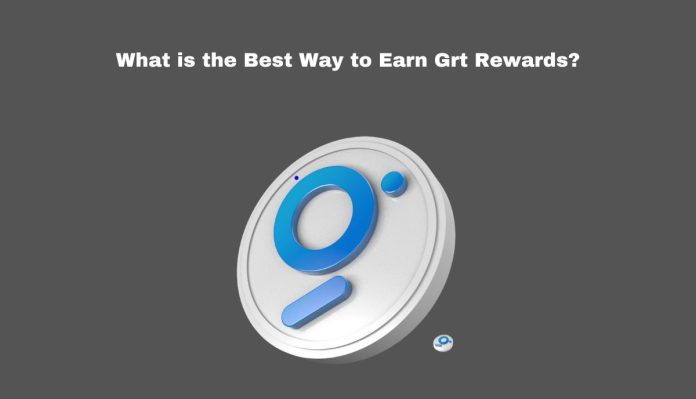 What is the Best Way to Earn Grt Rewards?